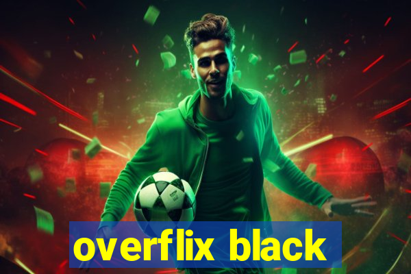 overflix black